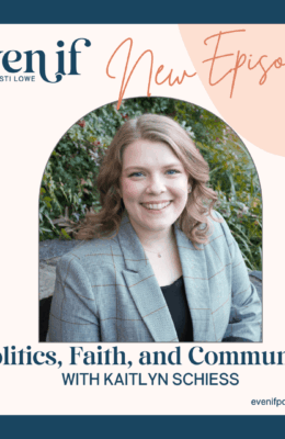 Politics Faith & Community with Kaitlyn Schiess